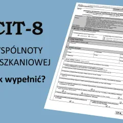 Formularz CIT-8 dla wspólnot mieszkaniowych. Wskazówki dotyczące wypełniania, w tym informacje o przeznaczeniu części domu na działalność gospodarczą.