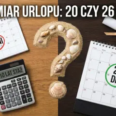 Kalkulator, kalendarze z zaznaczonymi 20 i 26 dniami urlopu, piasek z muszlami i dyplom. Ile dni urlopu przysługuje?