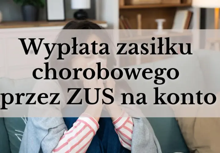 Kobieta z katarem chowa się pod kocem. Tekst informuje o wypłacie zasiłku chorobowego przez ZUS na konto po zakończeniu umowy.