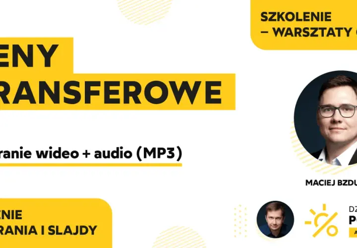 Szkolenie online "Ceny transferowe" z Maciejem Bzdurskim. Nagranie wideo i audio.