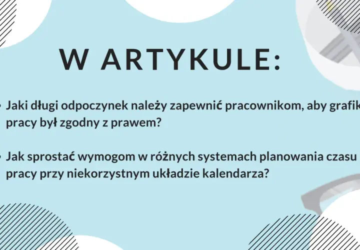 W artykule: Jak zapewnić pracownikom odpowiedni odpoczynek tygodniowy i sprostać wymogom planowania czasu pracy?