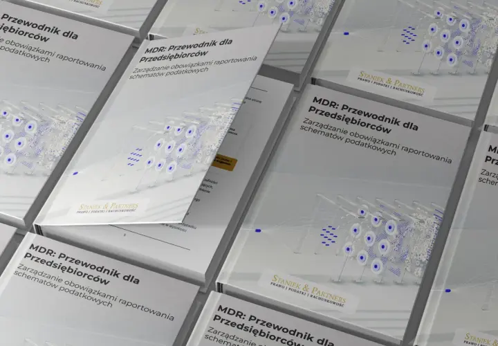 MDR: Przewodnik dla Przedsiębiorców. Zarządzanie obowiązkami raportowania schematów podatkowych. Stanek & Partners.