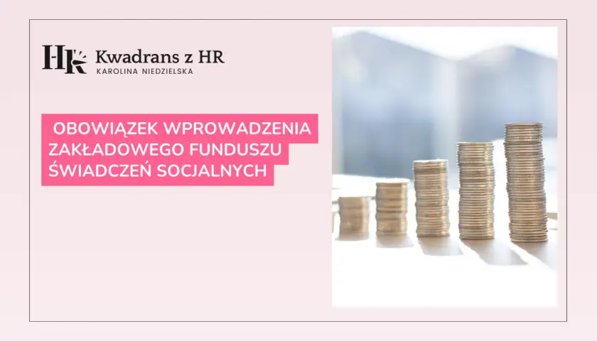 Kwadran z HR: Obowiązek wprowadzenia Zakładowego Funduszu Świadczeń Socjalnych. Stosy monet symbolizują finansowe aspekty świadczeń socjalnych.