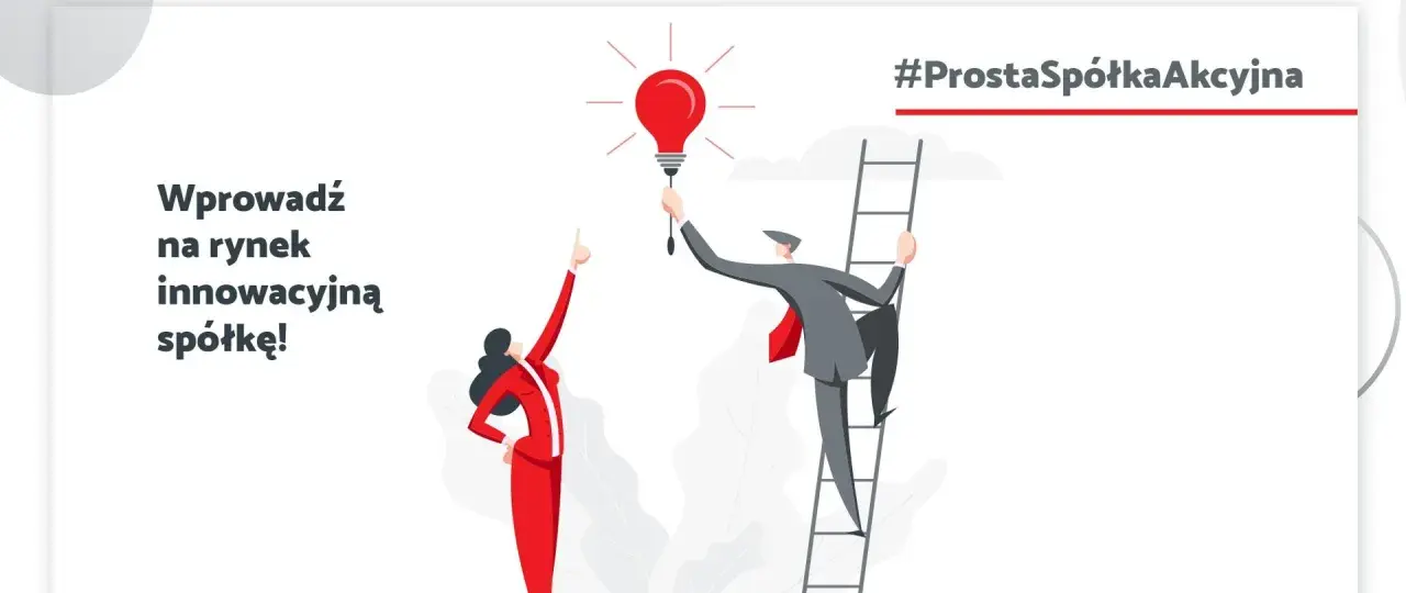 Wprowadź innowacyjną spółkę na rynek! #ProstaSpółkaAkcyjna od kiedy? Zdobądź pomysł i wspiąć się po sukces.