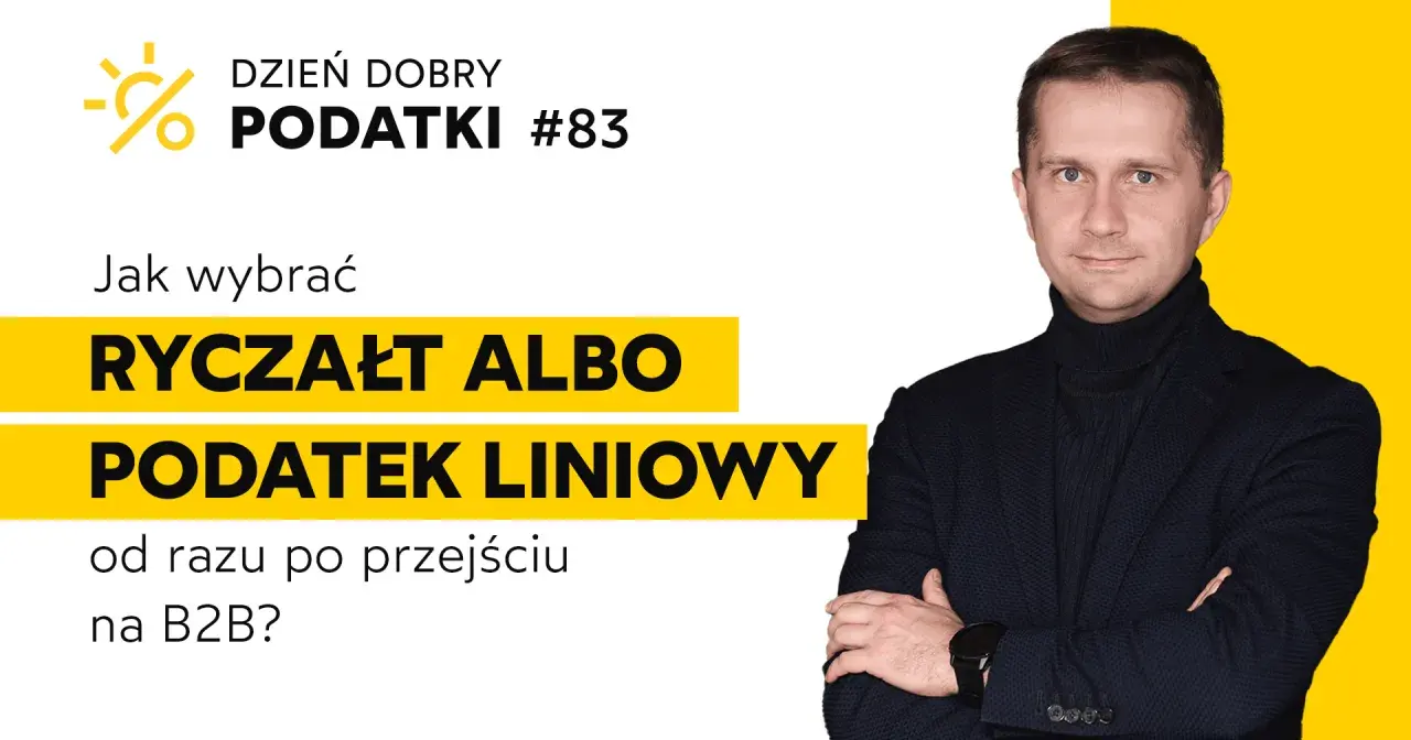 Mężczyzna w garniturze omawia wybór ryczałtu lub podatku liniowego po przejściu na B2B. Dzień Dobry Podatki #83.